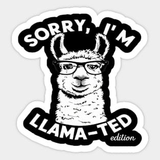 Sorry, I'm Llama-ted Edition Funny Llama shirt Sticker